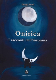Onirica. I racconti dell'insonnia - Librerie.coop