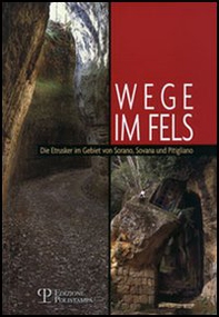 Wege im Fels. Die Etrusker im Gebiet von Sorano, Sovana und Pitigliano - Librerie.coop