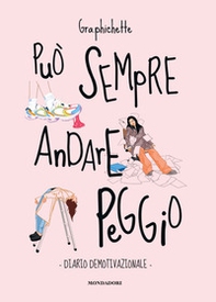 Può sempre andare peggio. Diario demotivazionale - Librerie.coop