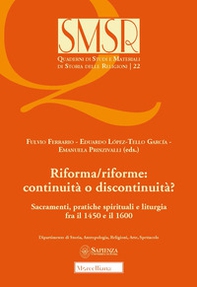 Riforma/riforme: continuità o discontinuità? Sacramenti, pratiche spirituali e liturgia fra il 1450 e il 1600 - Librerie.coop