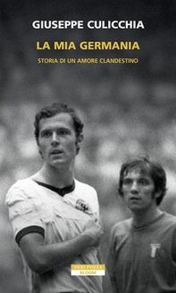 La mia Germania. Storia di un amore clandestino - Librerie.coop