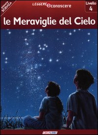 Le meraviglie del cielo. Pianeta scienza. Livello 4 - Librerie.coop