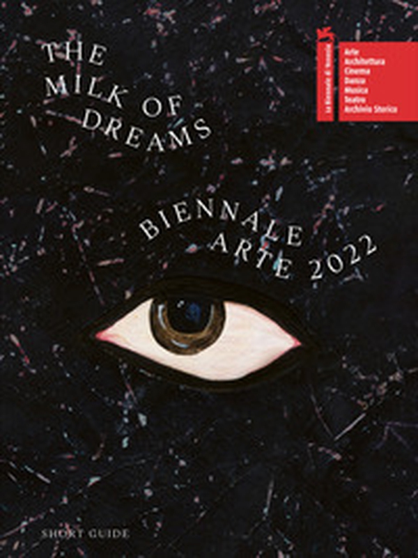 La Biennale di Venezia. 59ª Esposizione internazionale d'arte. The milk of dreams - Librerie.coop