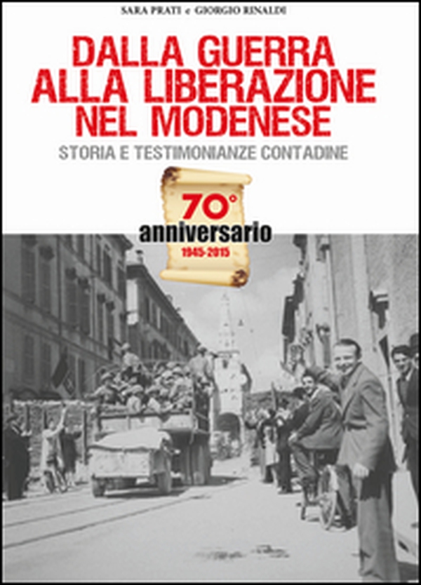 Dalla guerra alla liberazione nel modenese. Storia e testimonianze contadine - Librerie.coop Dalla guerra alla liberazione nel modenese. Storia e testimonianze contadine - Librerie.coop
