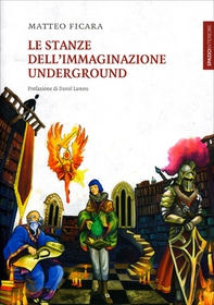 Le stanze dell'Immaginazione Underground - Librerie.coop Le stanze dell'Immaginazione Underground - Librerie.coop