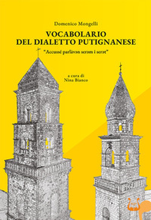 Vocabolario del dialetto putignanese. «Accussé parlàv*n ser*m i ser*t» - Librerie.coop Vocabolario del dialetto putignanese. «Accussé parlàv*n ser*m i ser*t» - Librerie.coop