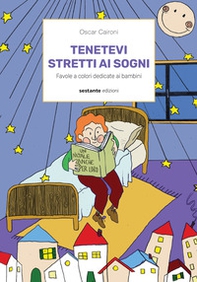 Tenetevi stretti ai sogni. Favole a colori dedicate ai bambini - Librerie.coop