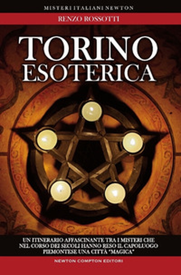 Torino esoterica. Un itinerario affascinante tra i misteri che nel corso dei secoli hanno reso il capoluogo piemontese una città «magica» - Librerie.coop Torino esoterica. Un itinerario affascinante tra i misteri che nel corso dei secoli hanno reso il capoluogo piemontese una città «magica» - Librerie.coop