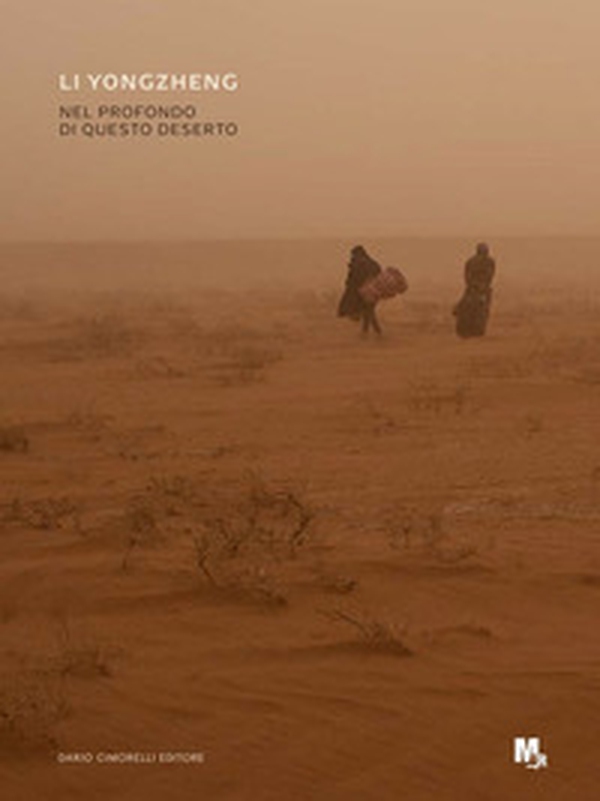 Li Yongzheng. Nel profondo di questo deserto. Ediz. italiana e inglese - Librerie.coop Li Yongzheng. Nel profondo di questo deserto. Ediz. italiana e inglese - Librerie.coop