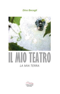 Il mio teatro, la mia terra - Librerie.coop Il mio teatro, la mia terra - Librerie.coop