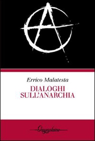 Dialoghi sull'anarchia - Librerie.coop Dialoghi sull'anarchia - Librerie.coop