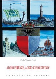 Addio Firenze, addio cielo divino! - Librerie.coop