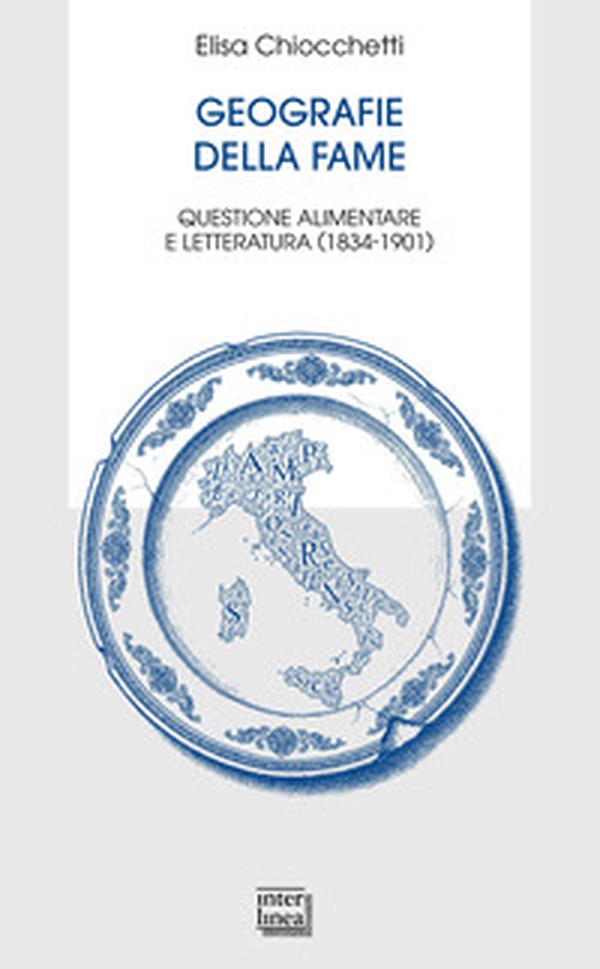 Geografie della fame. Questione alimentare e letteratura (1834-1901) - Librerie.coop