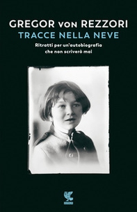 Tracce nella neve. Ritratti per un'autobiografia che non scriverò mai - Librerie.coop Tracce nella neve. Ritratti per un'autobiografia che non scriverò mai - Librerie.coop