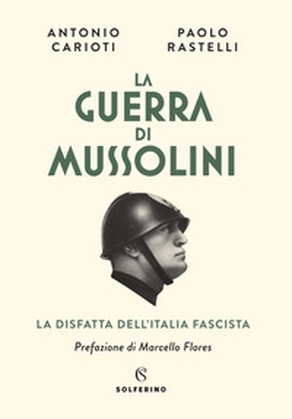 La guerra di Mussolini. La disfatta dell'Italia fascista - Librerie.coop La guerra di Mussolini. La disfatta dell'Italia fascista - Librerie.coop