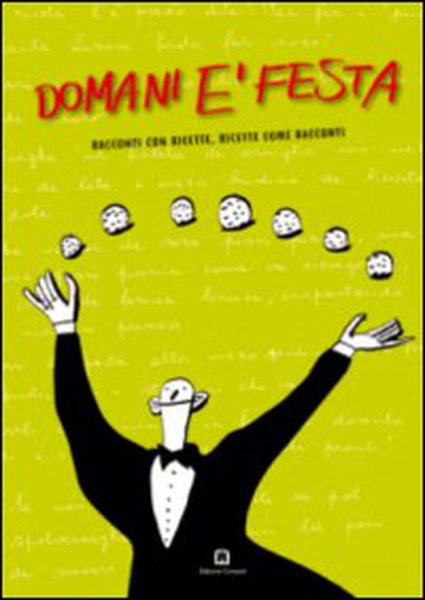 Domani è festa. Racconti con ricette, ricette come racconti - Librerie.coop Domani è festa. Racconti con ricette, ricette come racconti - Librerie.coop