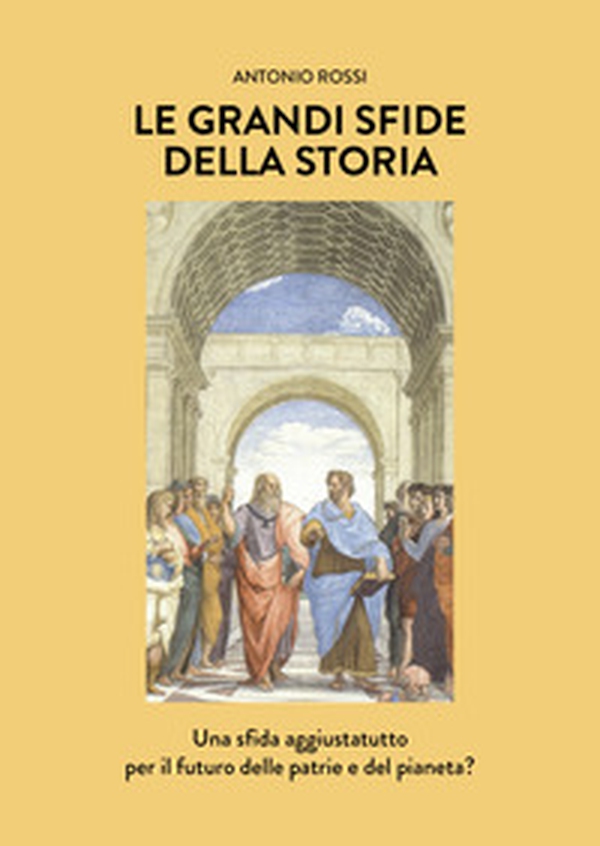 Le grandi sfide della Storia. Una sfida aggiustatutto per il futuro delle patrie e del pianeta? - Librerie.coop Le grandi sfide della Storia. Una sfida aggiustatutto per il futuro delle patrie e del pianeta? - Librerie.coop
