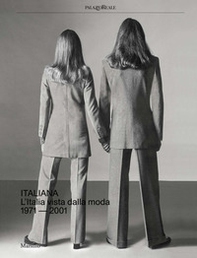 Italiana. L'Italia vista dalla moda 1971-2001 - Librerie.coop