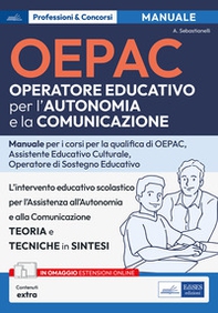 OEPAC. Operatore Educativo per l'Autonomia e la Comunicazione. Manuale per i corsi di qualifica di OEPAC, assistente educativo culturale, operatore di sostegno educativo - Librerie.coop
