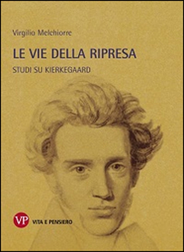 Le vie della ripresa. Studi su Kierkegaard - Librerie.coop Le vie della ripresa. Studi su Kierkegaard - Librerie.coop