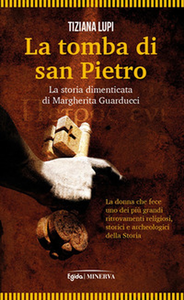La tomba di San Pietro. La storia dimenticata di Margherita Guarducci - Librerie.coop La tomba di San Pietro. La storia dimenticata di Margherita Guarducci - Librerie.coop