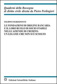 Le fondazioni di origine bancaria e il loro ruolo di socio stabile nelle aziende di credito: un legame che non si è sciolto - Librerie.coop