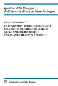 Le fondazioni di origine bancaria e il loro ruolo di socio stabile nelle aziende di credito: un legame che non si è sciolto - Librerie.coop