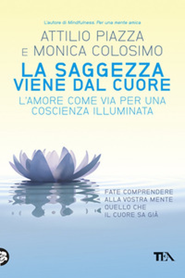 La saggezza viene dal cuore. L'amore come via per una coscienza illimitata - Librerie.coop La saggezza viene dal cuore. L'amore come via per una coscienza illimitata - Librerie.coop