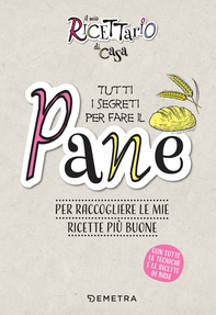 Il mio ricettario di casa. Tutti i segreti per fare il pane - Librerie.coop Il mio ricettario di casa. Tutti i segreti per fare il pane - Librerie.coop