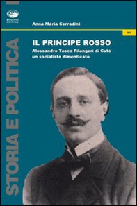 Il principe rosso. Alessandro Tasca di Cutò. Un socialista dimenticato - Librerie.coop