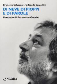 Di neve di pioppi e di parole. Il mondo di Francesco Guccini - Librerie.coop Di neve di pioppi e di parole. Il mondo di Francesco Guccini - Librerie.coop