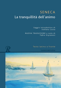 La tranquillità dell'animo. Testo latino a fronte - Librerie.coop
