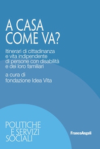 A casa come va? Itinerari di cittadinanza e vita indipendente di persone con disabilità e dei loro familiari - Librerie.coop