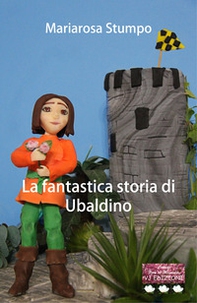 La fantastica storia di Ubaldino - Librerie.coop