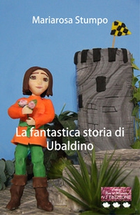 La fantastica storia di Ubaldino - Librerie.coop La fantastica storia di Ubaldino - Librerie.coop