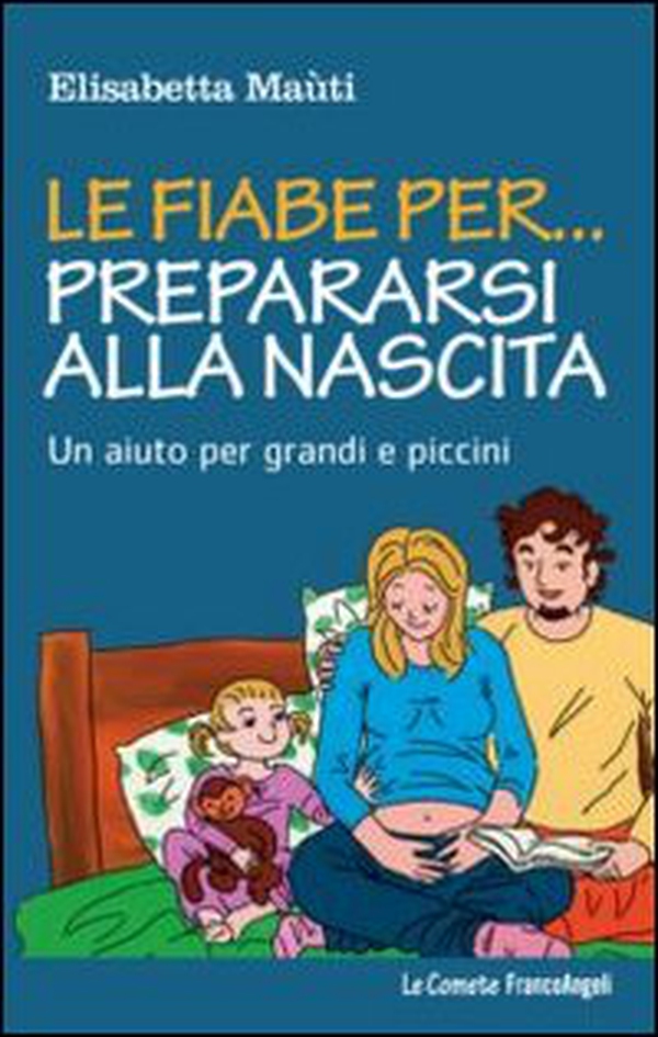 Le fiabe per... prepararsi alla nascita. Un aiuto per grandi e piccini - Librerie.coop Le fiabe per... prepararsi alla nascita. Un aiuto per grandi e piccini - Librerie.coop