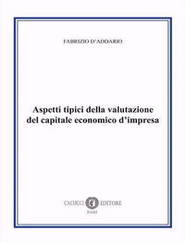 Aspetti tipici della valutazione del capitale economico d'impresa - Librerie.coop Aspetti tipici della valutazione del capitale economico d'impresa - Librerie.coop