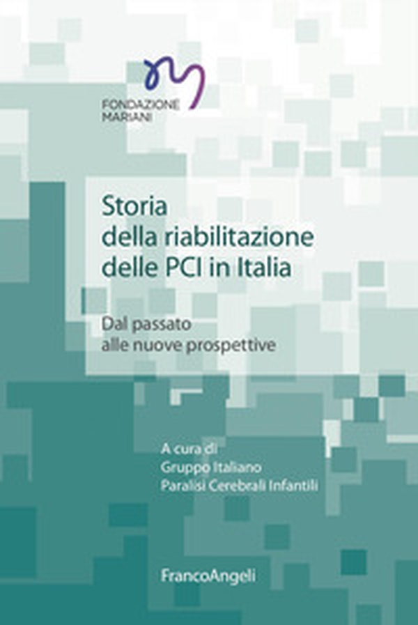 Storia della riabilitazione delle PCI in Italia. Dal passato alle nuove prospettive - Librerie.coop