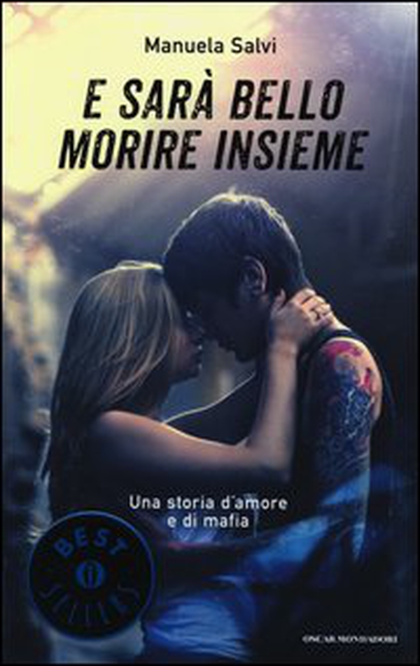 E sarà bello morire insieme. Una storia d'amore e di mafia - Librerie.coop E sarà bello morire insieme. Una storia d'amore e di mafia - Librerie.coop