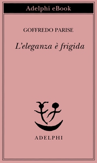 L'eleganza è frigida - Librerie.coop L'eleganza è frigida - Librerie.coop