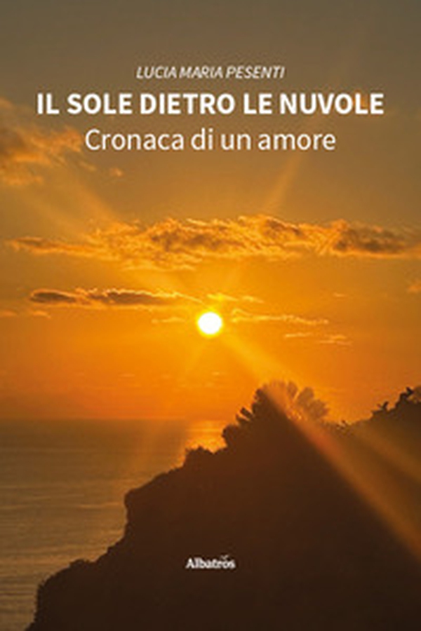 Il sole dietro le nuvole. Cronaca di un amore - Librerie.coop