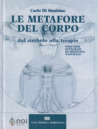 Le metafore del corpo. Dal simbolo alla terapia. Percorsi integrati di medicina naturale - Librerie.coop