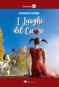 Casentino da scoprire. I luoghi del cuore - Librerie.coop