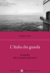 L'Italia che guarda. Geografie del consumo audiovisivo - Librerie.coop