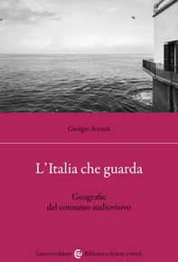 L'Italia che guarda. Geografie del consumo audiovisivo - Librerie.coop L'Italia che guarda. Geografie del consumo audiovisivo - Librerie.coop