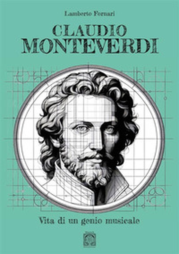 Claudio Monteverdi. Vita di un genio musicale - Librerie.coop Claudio Monteverdi. Vita di un genio musicale - Librerie.coop