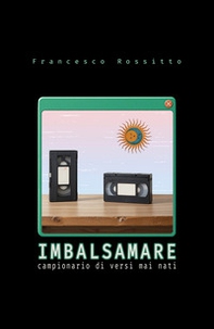 Imbalsamare. Campionario di versi mai nati - Librerie.coop Imbalsamare. Campionario di versi mai nati - Librerie.coop