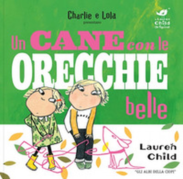 Charlie e Lola. Un cane con le orecchie belle - Librerie.coop Charlie e Lola. Un cane con le orecchie belle - Librerie.coop