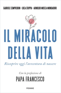 Il miracolo della vita - Librerie.coop Il miracolo della vita - Librerie.coop