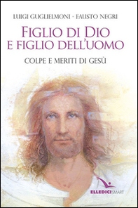 Figlio di Dio e figlio dell'uomo - Librerie.coop